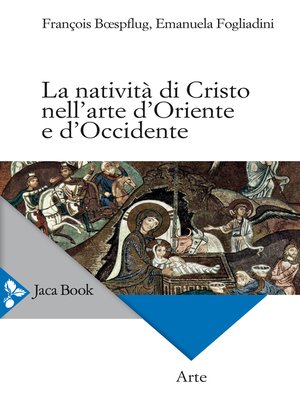 cover image of La natività di Cristo nell'arte d'Oriente e d'Occidente